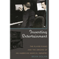 Inventing Entertainment: The Player Piano and the Origins of an American Musical Industry - Hardcover