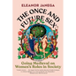 The Once and Future Sex: Going Medieval on Women's Roles in Society - Hardcover