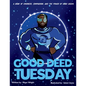 Good Deed Tuesday: A book of kindness, compassion, and the power of good deeds - Paperback