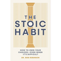 The Stoic Habit: How to Own Your Choices---Even When It's Difficult - Hardcover