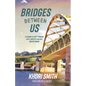 Bridges Between US: A Pathway to Unity Through Faith, Empathy & Mutual Understanding - Paperback