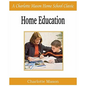 Home Education: Charlotte Mason Homeschooling Series, Vol. 1 - Paperback