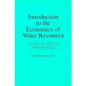 Introduction To The Economics Of Water Resources: An International Perspective - Paperback