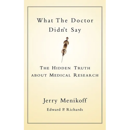What the Doctors Didn't Say: The Hidden Truth about Medical Research - Hardcover