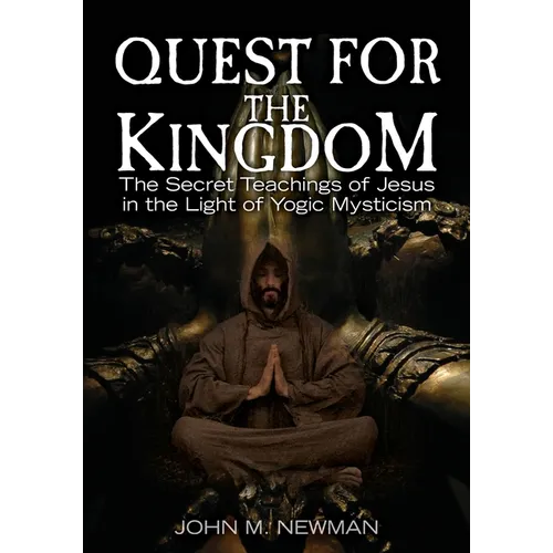 Quest for the Kingdom: The Secret Teachings of Jesus in the Light of Yogic Mysticism - Paperback