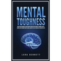 Mental Toughness: Master Your Emotions, Develop Brain Strength with Cognitive Training Secrets, Control Your Thoughts and Feelings, Achieve the Self-D - Hardcover