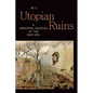 Utopian Ruins: A Memorial Museum of the Mao Era - Paperback