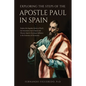 Exploring the Steps of the Apostle Paul in Spain: Explore the forgotten history of Paul's last missionary trip to Spain and Discover Spain's Enormous - Paperback