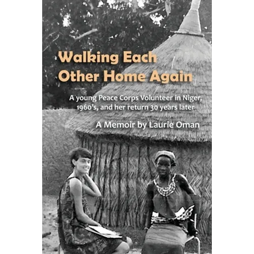 Walking Each Other Home Again: A young Peace Corps Volunteer in Niger, 1960's, and her return 30 years later - Paperback