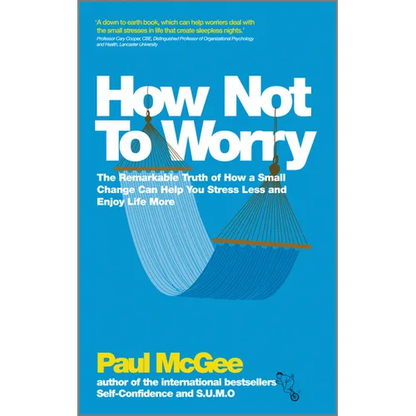 How Not to Worry: The Remarkable Truth of How a Small Change Can Help You Stress Less and Enjoy Life More - Paperback