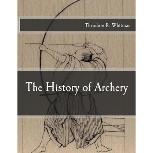 The History of Archery - Paperback