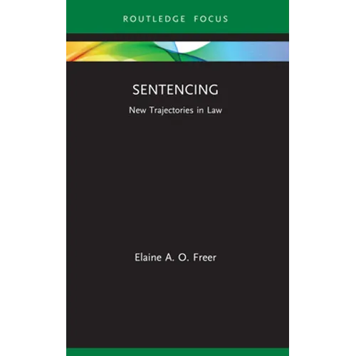Sentencing: New Trajectories in Law - Paperback