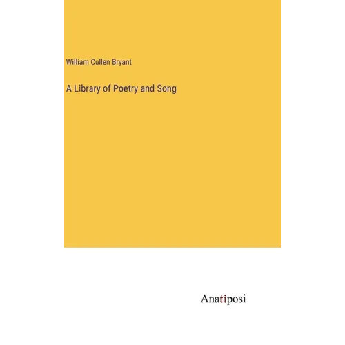 A Library of Poetry and Song - Hardcover