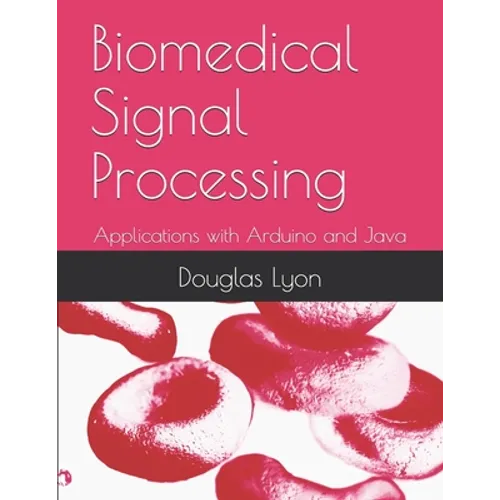 Biomedical Signal Processing: Applications with Arduino and Java - Paperback