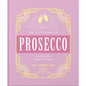 The Little Book of Prosecco: Sparkling Perfection - Hardcover