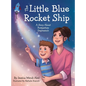 The Little Blue Rocket Ship: A Story About Postpartum Depression - Hardcover