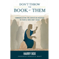 Don't Throw the Book at Them: Communicating the Christian Message to People Who Don't Read - Paperback