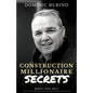 Construction Millionaire Secrets: How to build a million or multimillion-dollar contracting business the smart way. - Paperback