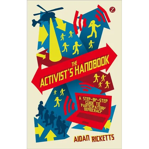 The Activists' Handbook: A Step-By-Step Guide to Participatory Democracy - Paperback
