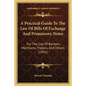 A Practical Guide To The Law Of Bills Of Exchange And Promissory Notes: For The Use Of Bankers, Merchants, Traders, And Others (1851) - Paperback