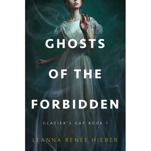Ghosts of the Forbidden (Glazier's Gap Book 1) - Paperback