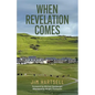 When Revelation Comes: A Journey Across the Sacred Links of Scotland - Hardcover