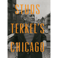 Studs Terkel's Chicago - Hardcover