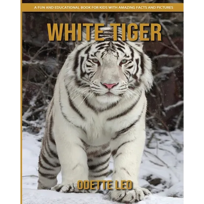 White Tiger: A Fun and Educational Book for Kids with Amazing Facts and Pictures - Paperback