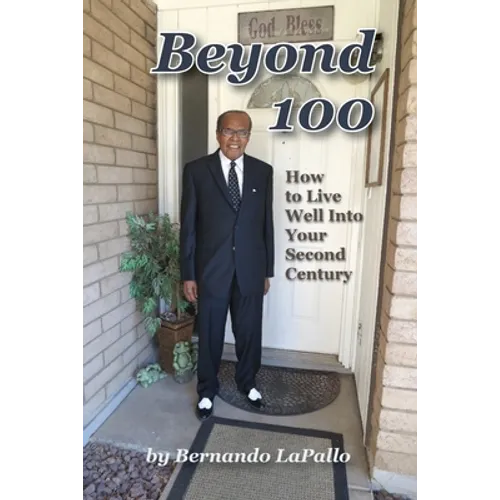 Beyond 100: How To Live Well Into Your Second Century - Paperback