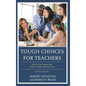 Tough Choices for Teachers: Ethical Case Studies from Today's Schools and Classrooms - Paperback