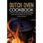 Dutch Oven Cookbook - Dutch Oven Recipes for Camping: Easy Dutch Oven Cooking for the Outdoor - Paperback