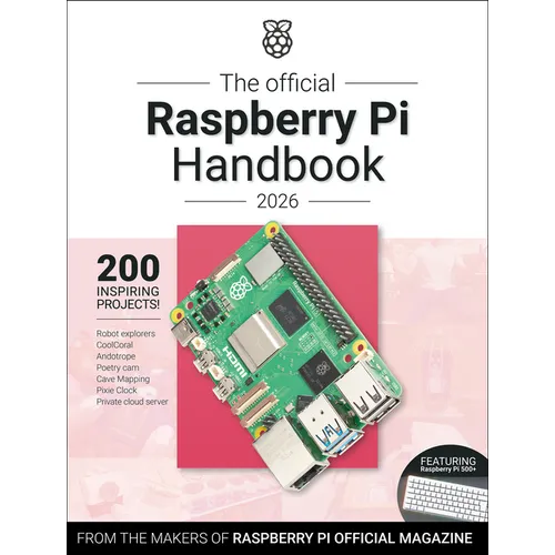 The Official Raspberry Pi Handbook 2026: Astounding Projects with Raspberry Pi Computers - Paperback