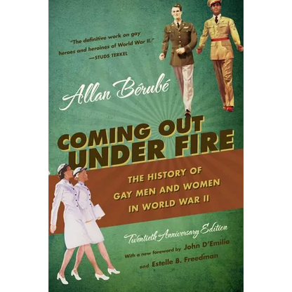 Coming Out Under Fire: The History of Gay Men and Women in World War II - Paperback