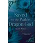 Saved By The Water Dragon God - Hardcover