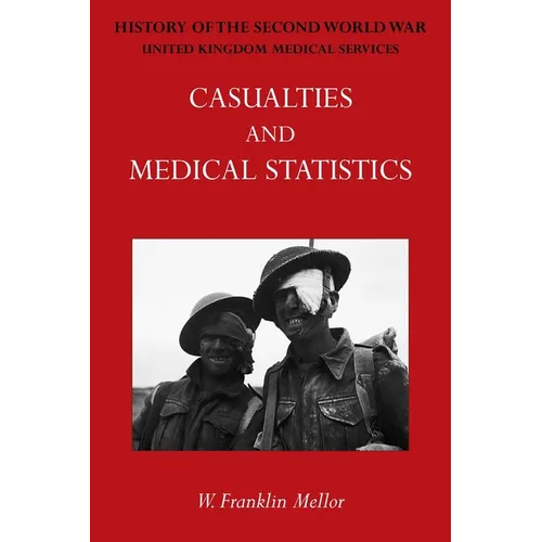 Official History of the Second World War - Medical Services: Casualties and Medical Statistics - Paperback