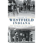 A History of Westfield, Indiana: The Promise of the Land - Hardcover