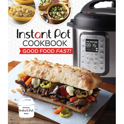 Instant Pot Cookbook: Good Food Fast! - Hardcover