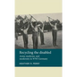 Recycling the Disabled: Army, Medicine, and Modernity in Wwi Germany - Paperback