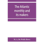 The Atlantic monthly and its makers - Paperback