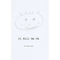 It Will Be Ok - Hardcover