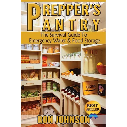 Prepper's Pantry: The Survival Guide To Emergency Water & Food Storage - Paperback