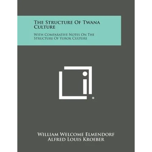 The Structure of Twana Culture: With Comparative Notes on the Structure of Yurok Culture - Paperback