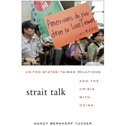Strait Talk: United States-Taiwan Relations and the Crisis with China - Paperback