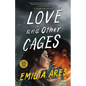 Love and Other Cages - Paperback