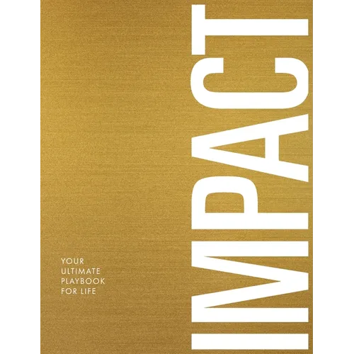 Impact: Your Ultimate Playbook For Life - Hardcover