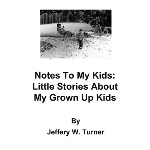 Notes To My Kids: Little Stories About My Grown Up Kids - Paperback
