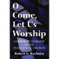 O Come, Let Us Worship - Paperback