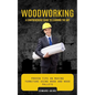Woodworking: A Comprehensive Guide to Learning the Art (Proven Tips on Making Furniture Using Wood and Wood Pallets) - Paperback