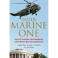 Inside Marine One: Four U.S. Presidents, One Proud Marine, and the World's Most Amazing Helicopter - Paperback