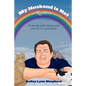 My Husband Is Not a Rainbow: The Brutally Awful, Hilarious Truth About Life, Love, Grief, and Loss - Paperback